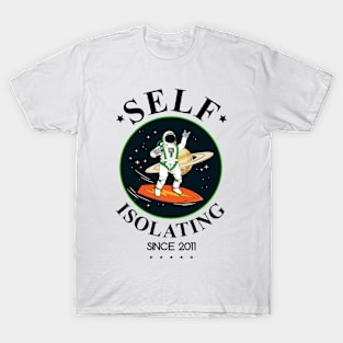 Self Isolating Since 2011 T-Shirt